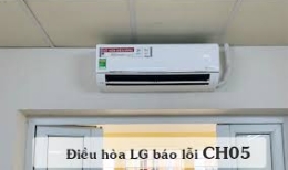 MÁY LẠNH LG BÁO LỖI CH05 VÀ CÁCH KHẮC PHỤC